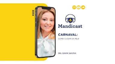 Mandicast #209 – Carnaval: Como cuidar da pele