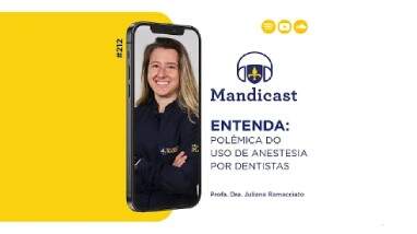 Mandicast #212 - Polêmica do uso de anestesia por dentistas